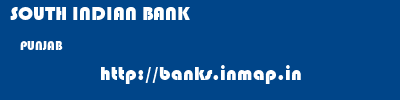 SOUTH INDIAN BANK  PUNJAB     banks information 